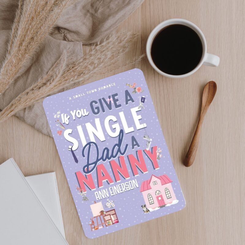 If You Give a Single Dad a Nanny by Ann Einerson